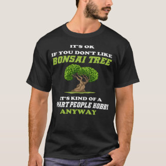 Bonsai Tree - Smart People Hobby - Funny Trees Gif T-shirt