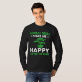Bonsai Trees Make Me Happy Pruning Gardening Bonsa T-shirt (Voorkant volledig)