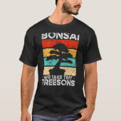 Bonsai We Take Tiny Treesons Backprint Bonsai T-shirt (Voorkant)