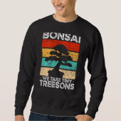 Bonsai We Take Tiny Treesons Backprint Bonsai Trui (Voorkant)