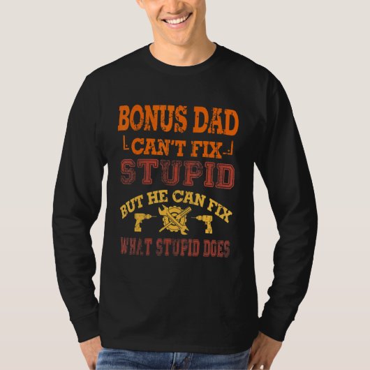Bonus Dad Cant Fix Stupid Handyman Stepdad Fathers T-shirt (Voorkant)