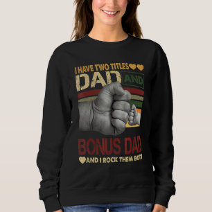 Bonus Dad For Men I Have Two Titles Dad And Bonus Trui
