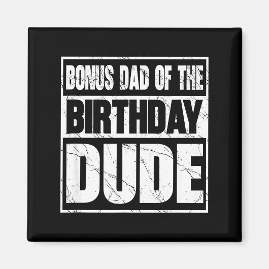 Bonus Dad Of The Birthday Dude Bonus Dad Of The Bi Magneet (Voorkant)