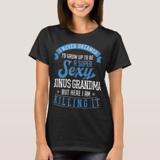 Bonus Grandma Funny Moederdag Step Grandma Sexy T-shirt