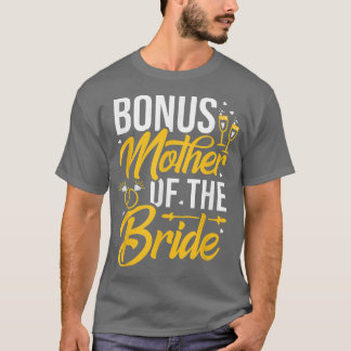 Bonus Moeder van de Bride Stepmoeder Bridal Weddin T-shirt