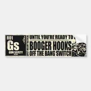 Booger Hooks off the Bang Switch - Pistool Safety Bumpersticker