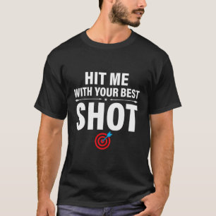 Boogschieten Gezegde - Sla me met je beste schot T-shirt