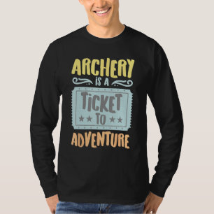 Boogschieten is een ticket naar de avontuurlijke v t-shirt