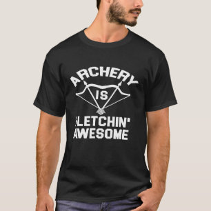 Boogschieten is fletching Geweldige boogschutter b T-shirt