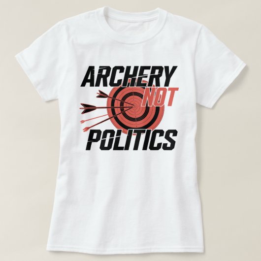 Boogschieten is geen politiek grappig boogschutter t-shirt (Design voorkant)