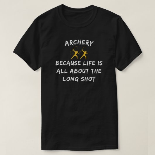 Boogschieten Omdat het leven draait om de lange af T-shirt (Design voorkant)