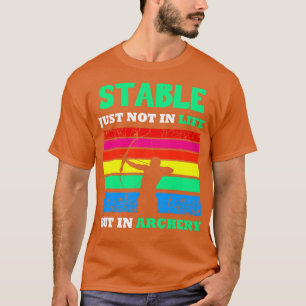 Boogschieten stabiel gewoon niet in het leven t-shirt