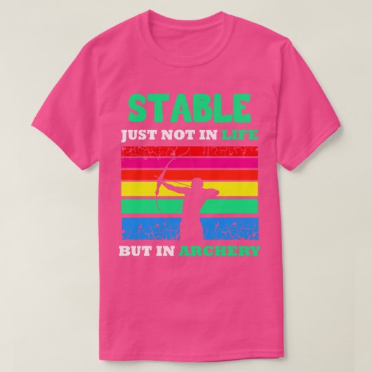 Boogschieten stabiel gewoon niet in het leven t-shirt (Design voorkant)