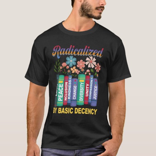 Book Flower Radicalized By Basic Decency Feminist  T-shirt (Voorkant)