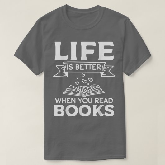 Book Lover Librarian I Life Is Better When You Rea T-shirt (Design voorkant)