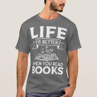 Book Lover Librarian I Life Is Better When You Rea T-shirt