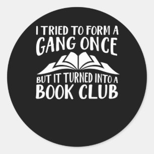 Book Lover Tried Form Gang veranderd in Club Ronde Sticker