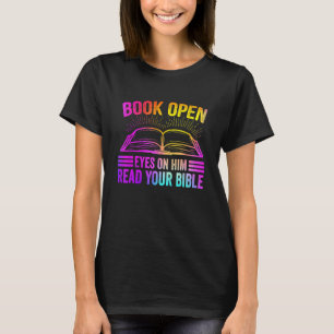 Book Open Eyes On Him Read Your Bible T-shirt