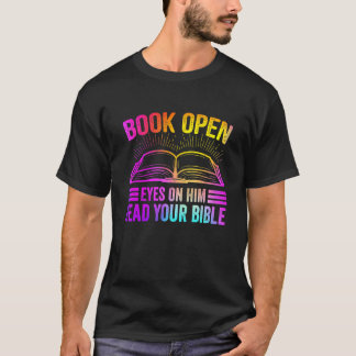 Book Open Eyes On Him Read Your Bible T-shirt