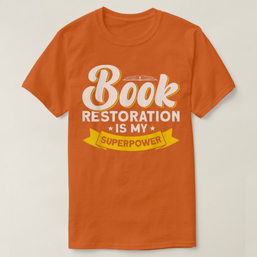 Book Restoration Is My Superpower Book Lover T-shirt (Design voorkant)