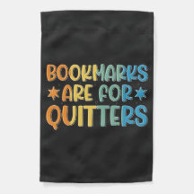 Bookmarks are for Quitters Garden Flag