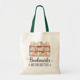 Bookmarks Are for Quitters Tote Bag