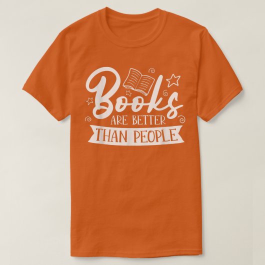 Books Are Better Than People For Book Lovers  T-shirt (Design voorkant)