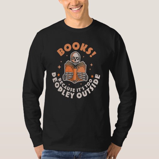 Books Because Its Too Peopley Outside Skeleton Rea T-shirt (Voorkant)