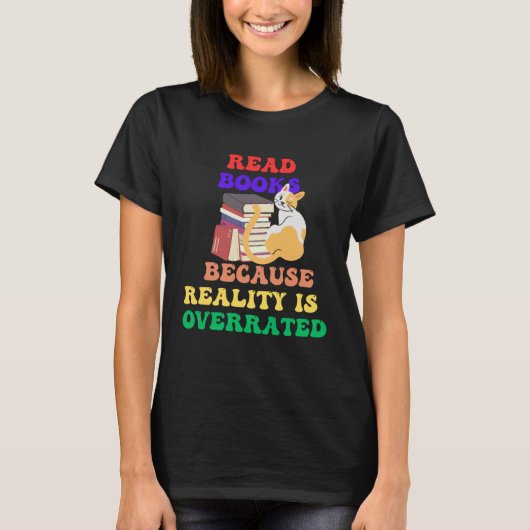 Books Because Realty is Overrated Reading Book   1 T-shirt (Voorkant)