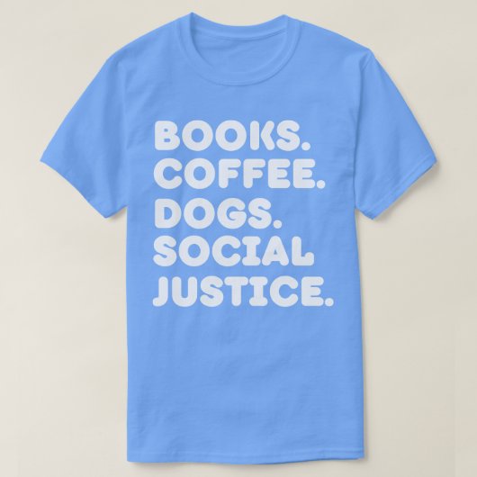Books Coffee Dogs Social Justice T-shirt (Design voorkant)