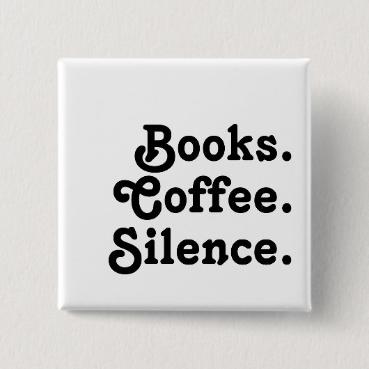 “Books. Coffee. Silence." | Minimalist Vierkante Button 5,1 Cm (Voorkant)