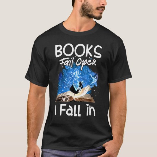 Books Fail Open And I Fall In T-shirt (Voorkant)