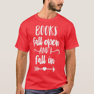 Books Fall Open And I Fall In T-shirt