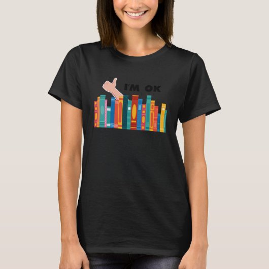Books I'm Ok Reading Library Book Collection Bookw T-shirt (Voorkant)