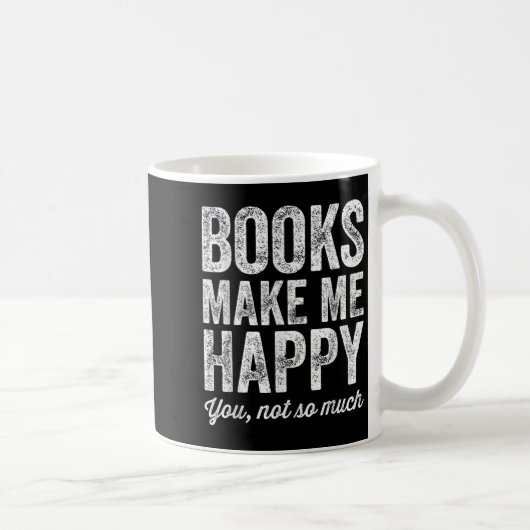 Books Make Me Happy You Not So Much - Books Lover  Koffiemok (Rechts)