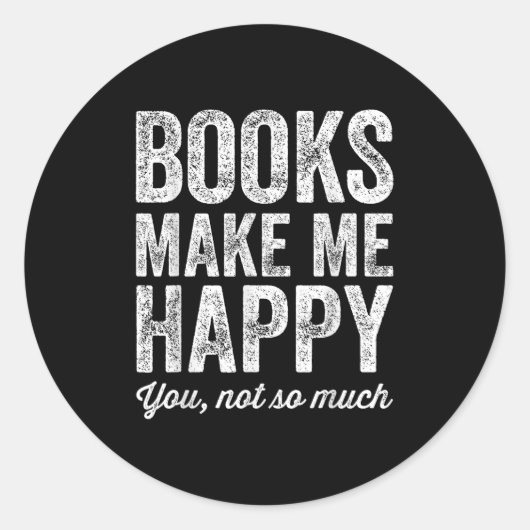 Books Make Me Happy You Not So Much - Books Lover Ronde Sticker (Voorkant)