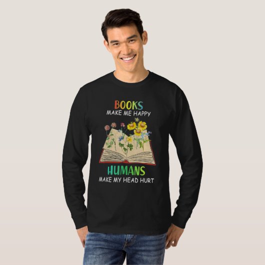 Books Makes Me Happy Humans Make My Head Hurt T-shirt (Voorkant volledig)