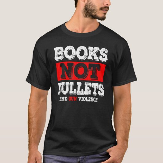 Books Not Bullets End Gun Violence T-shirt (Voorkant)