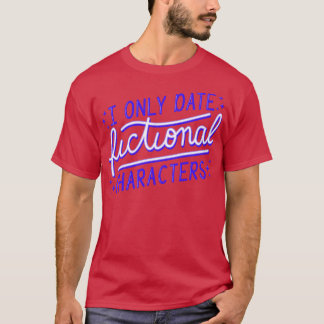 Bookworm I Date alleen fictieve personages II T-shirt