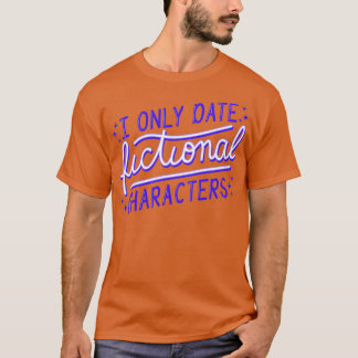 Bookworm I Date alleen fictieve personages II T-shirt