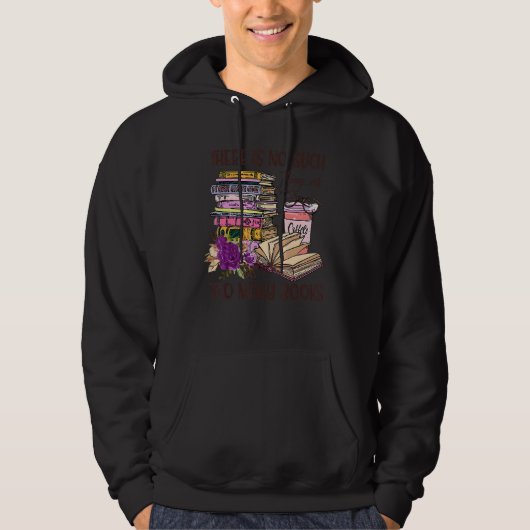 Bookworm There Is No Such Thing As Too Many Books  Hoodie (Voorkant)