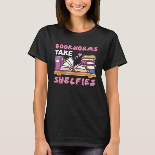 Bookworms Take Shelfies Book Nerds Reading T-shirt (Voorkant)