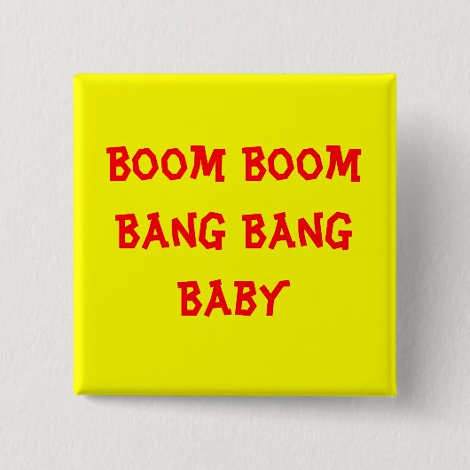 Boom Boom Bang Bang Baby Vierkante Button 5,1 Cm (Voorkant)