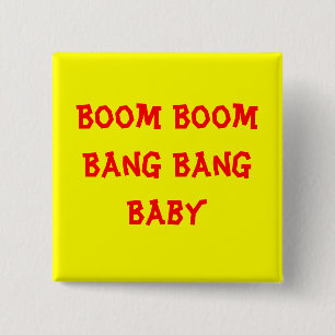 Boom Boom Bang Bang Baby Vierkante Button 5,1 Cm