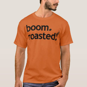 Boom Roasted Beans Funny Barista Coffee Espresso S T-shirt