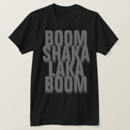 Boom Shaka Laka T-shirt