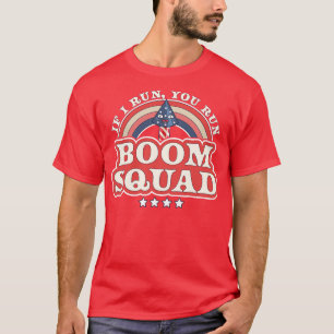 Boom Squad als ik je run Onafhankelijkheidsdag 4e  T-shirt