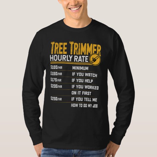 Boom Trimmer Hourly Rate - Funny Tree Trimming Wor T-shirt (Voorkant)