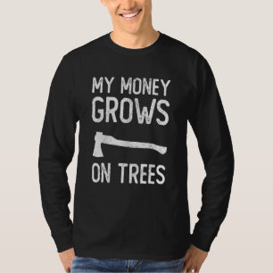 Boomverzorger Houthakker  Mijn geld groeit aan bom T-shirt