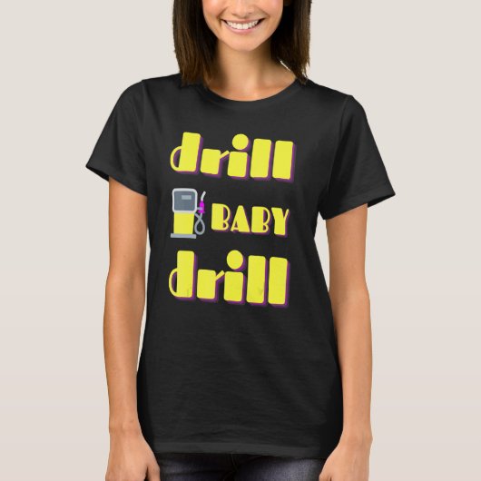 Boor Baby Boor Ondersteuning Stopping US Oil & Gas T-shirt (Voorkant)